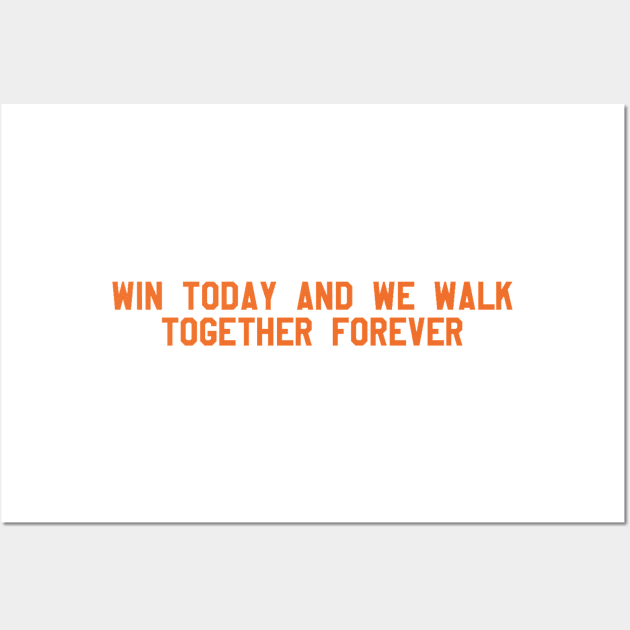 win today and we walk together forever Wall Art by cartershart